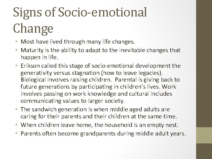 Signs of Socio-emotional Change • Most have lived through many life changes. • Maturity