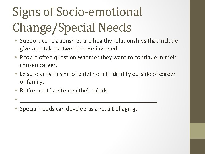 Signs of Socio-emotional Change/Special Needs • Supportive relationships are healthy relationships that include give-and-take