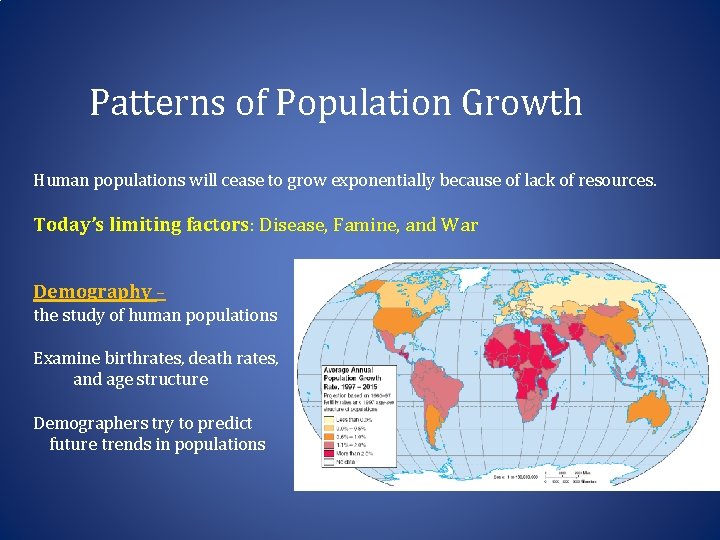 Patterns of Population Growth Human populations will cease to grow exponentially because of lack