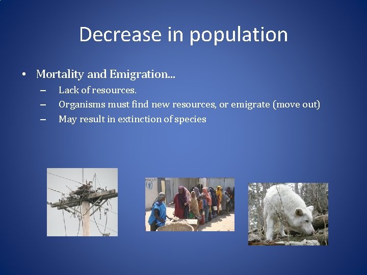 Decrease in population • Mortality and Emigration. . . – – – Lack of