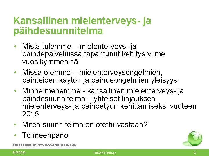 Kansallinen mielenterveys- ja päihdesuunnitelma • Mistä tulemme – mielenterveys- ja päihdepalveluissa tapahtunut kehitys viime