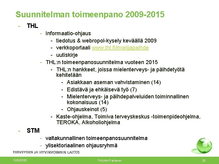 Suunnitelman toimeenpano 2009 -2015 - THL - Informaatio-ohjaus - tiedotus & webropol-kysely keväällä 2009