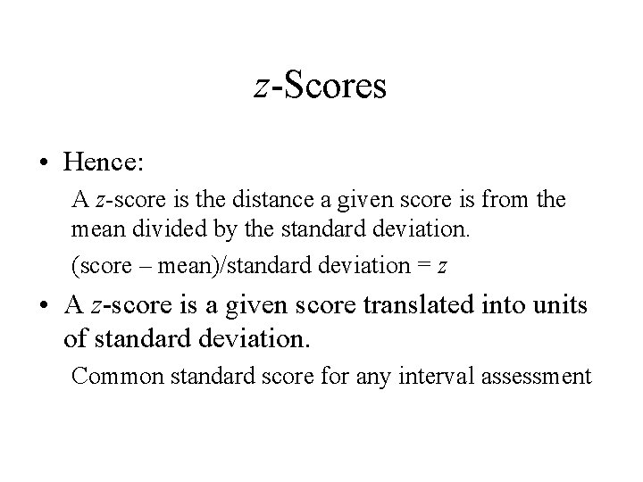 z-Scores • Hence: A z-score is the distance a given score is from the