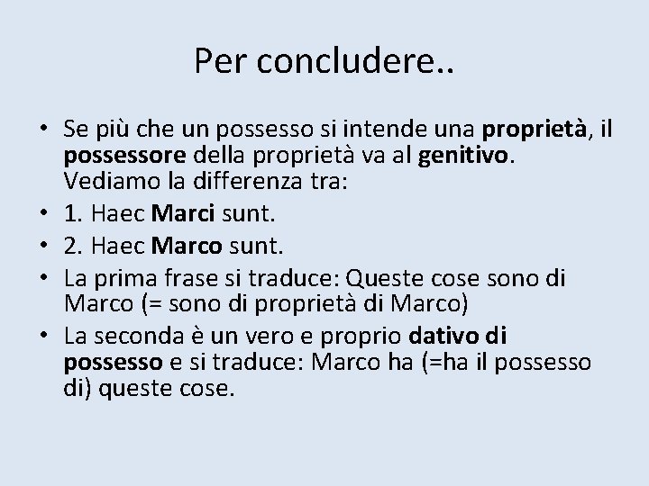 Per concludere. . • Se più che un possesso si intende una proprietà, il