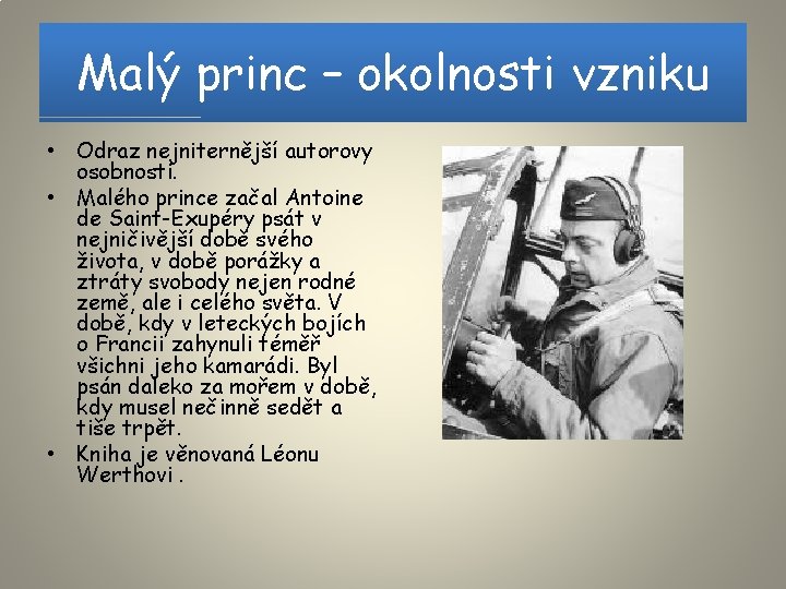 Malý princ – okolnosti vzniku • Odraz nejniternější autorovy osobnosti. • Malého prince začal