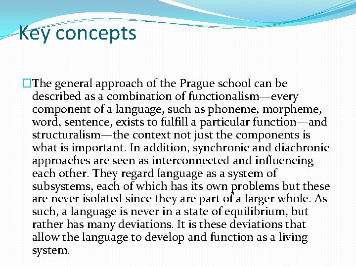 Key concepts �The general approach of the Prague school can be described as a