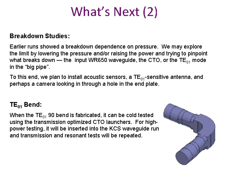 What’s Next (2) Breakdown Studies: Earlier runs showed a breakdown dependence on pressure. We