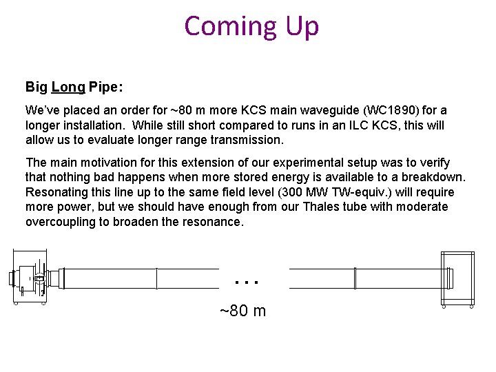 Coming Up Big Long Pipe: We’ve placed an order for ~80 m more KCS