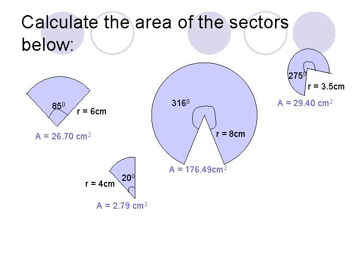 Calculate the area of the sectors below: 2750 r = 3. 5 cm 850