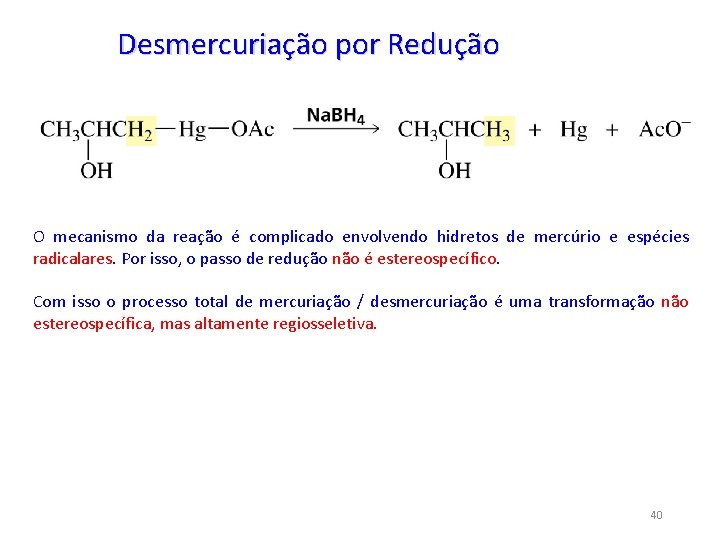 Desmercuriação por Redução O mecanismo da reação é complicado envolvendo hidretos de mercúrio e