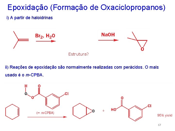 Epoxidação (Formação de Oxaciclopropanos) i) A partir de haloidrinas Estrutura? ii) Reações de epoxidação