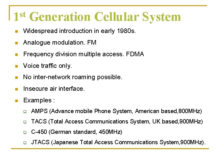 st 1 Generation Cellular System n Widespread introduction in early 1980 s. n Analogue