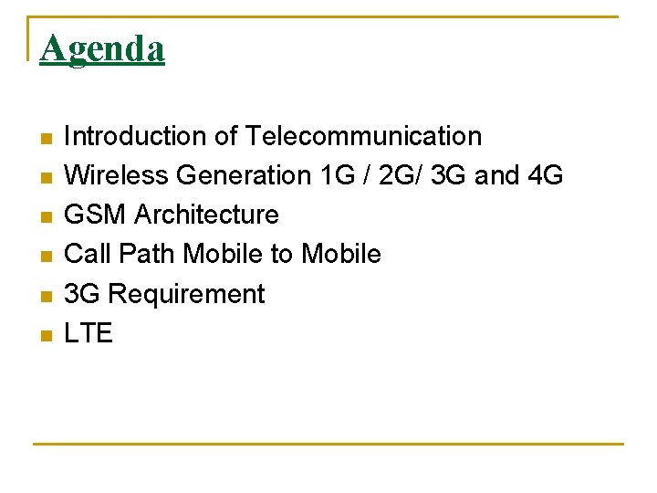 Agenda n n n Introduction of Telecommunication Wireless Generation 1 G / 2 G/