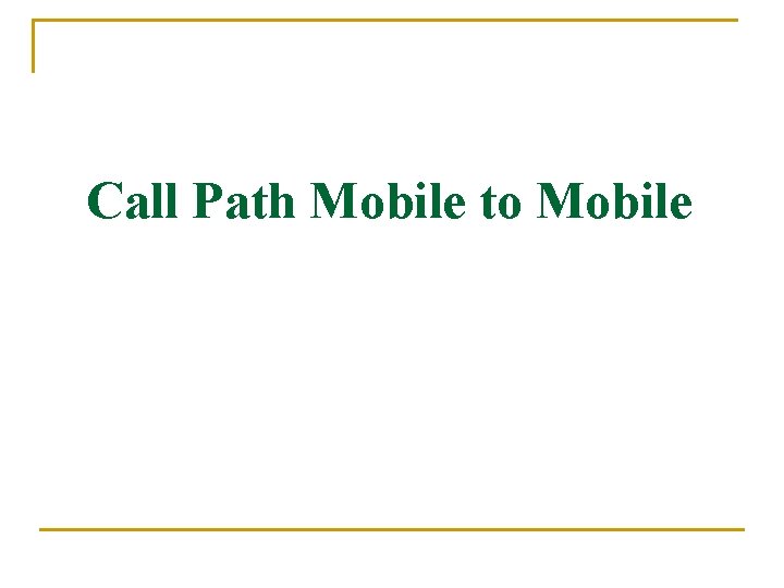 Call Path Mobile to Mobile 