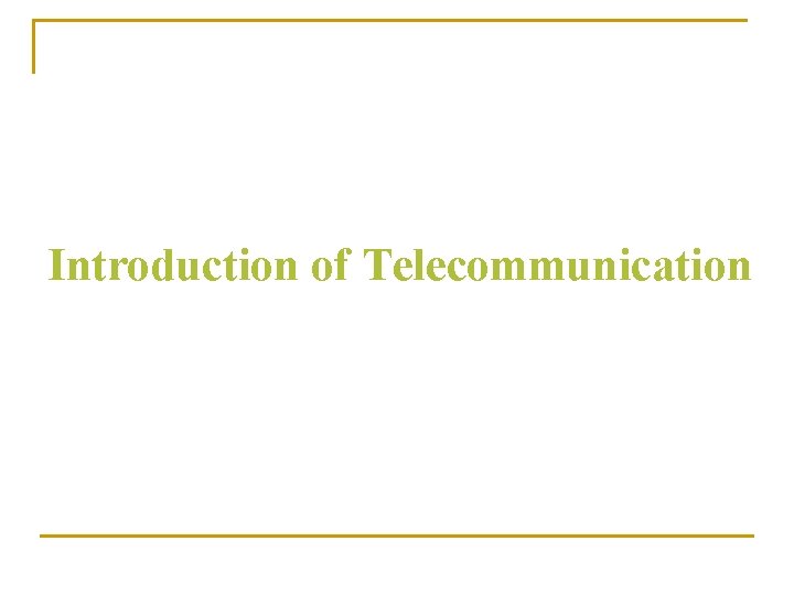 Introduction of Telecommunication 