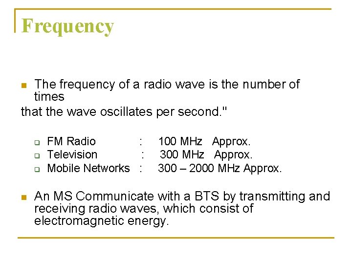 Frequency The frequency of a radio wave is the number of times that the
