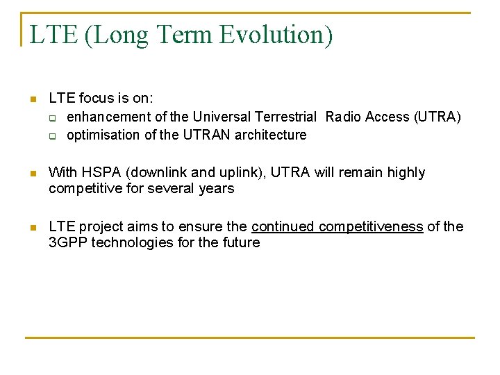 LTE (Long Term Evolution) n LTE focus is on: q enhancement of the Universal
