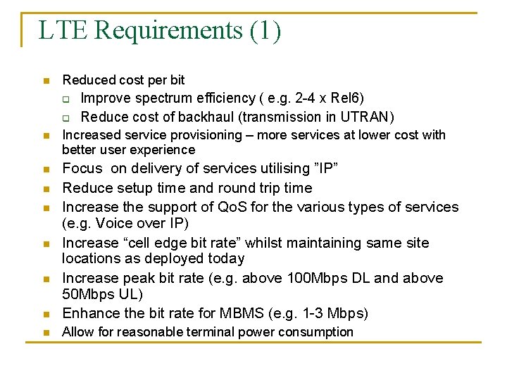 LTE Requirements (1) n Reduced cost per bit q q Improve spectrum efficiency (