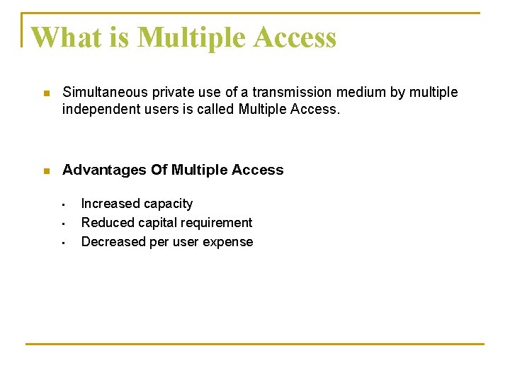 What is Multiple Access n Simultaneous private use of a transmission medium by multiple