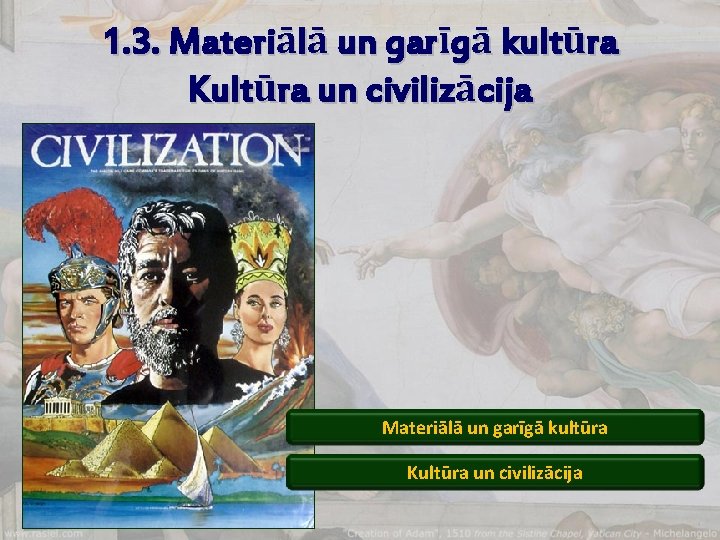 1. 3. Materiālā un garīgā kultūra Kultūra un civilizācija 