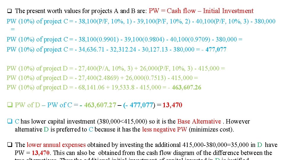 q The present worth values for projects A and B are: PW = Cash