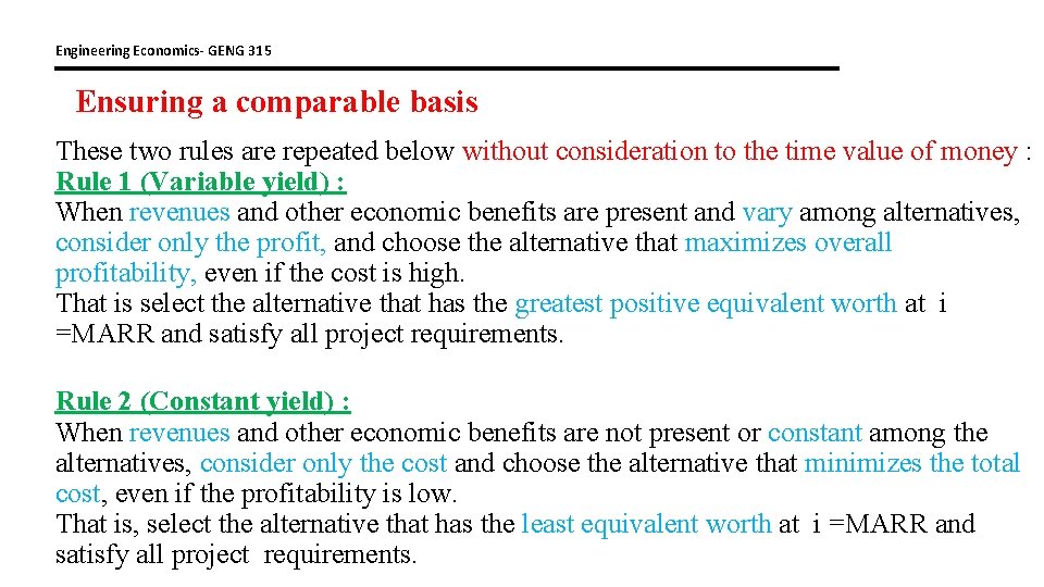 Engineering Economics- GENG 315 Ensuring a comparable basis These two rules are repeated below