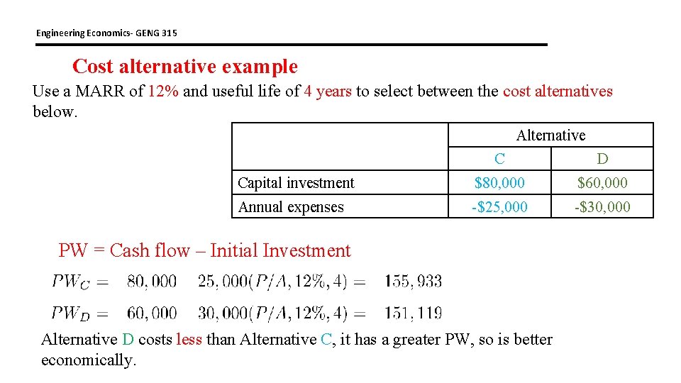 Engineering Economics- GENG 315 Cost alternative example Use a MARR of 12% and useful