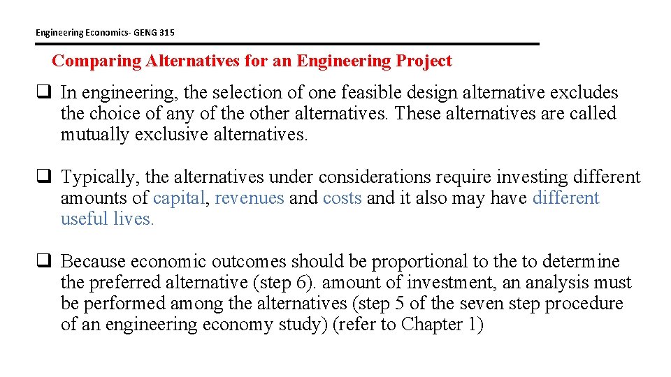 Engineering Economics- GENG 315 Comparing Alternatives for an Engineering Project q In engineering, the