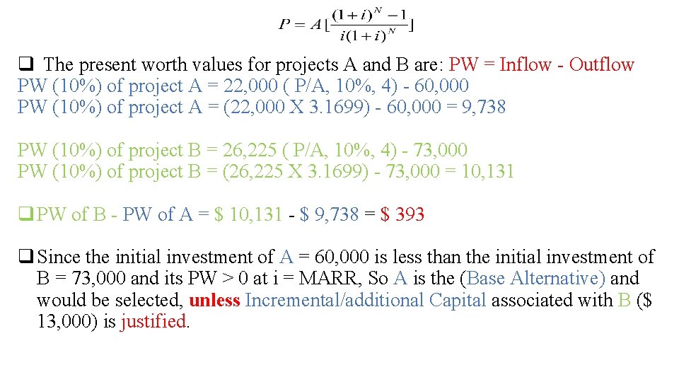q The present worth values for projects A and B are: PW = Inflow