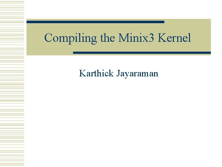 Compiling the Minix 3 Kernel Karthick Jayaraman 