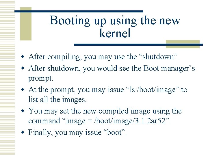 Booting up using the new kernel w After compiling, you may use the “shutdown”.