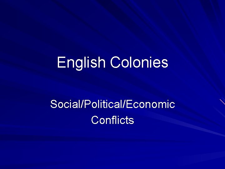 English Colonies Social/Political/Economic Conflicts 