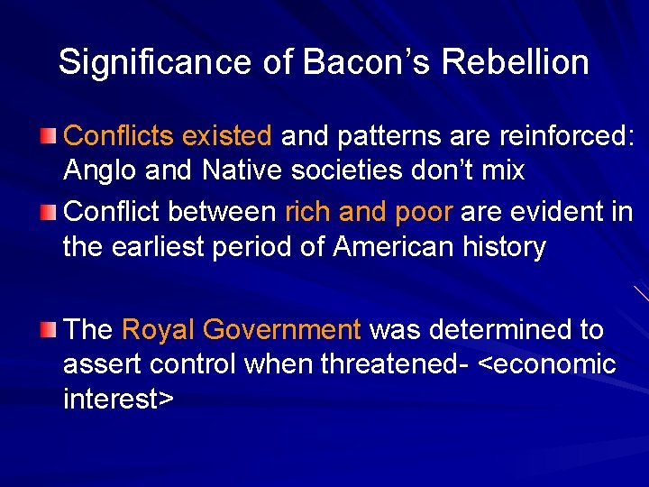 Significance of Bacon’s Rebellion Conflicts existed and patterns are reinforced: Anglo and Native societies