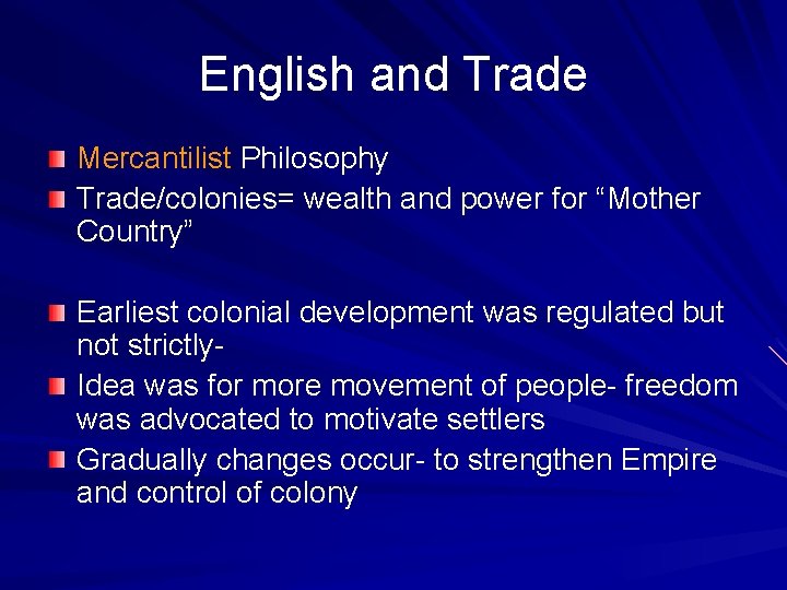 English and Trade Mercantilist Philosophy Trade/colonies= wealth and power for “Mother Country” Earliest colonial