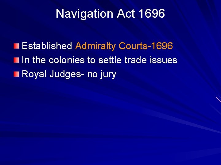 Navigation Act 1696 Established Admiralty Courts-1696 In the colonies to settle trade issues Royal