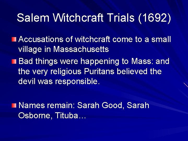 Salem Witchcraft Trials (1692) Accusations of witchcraft come to a small village in Massachusetts