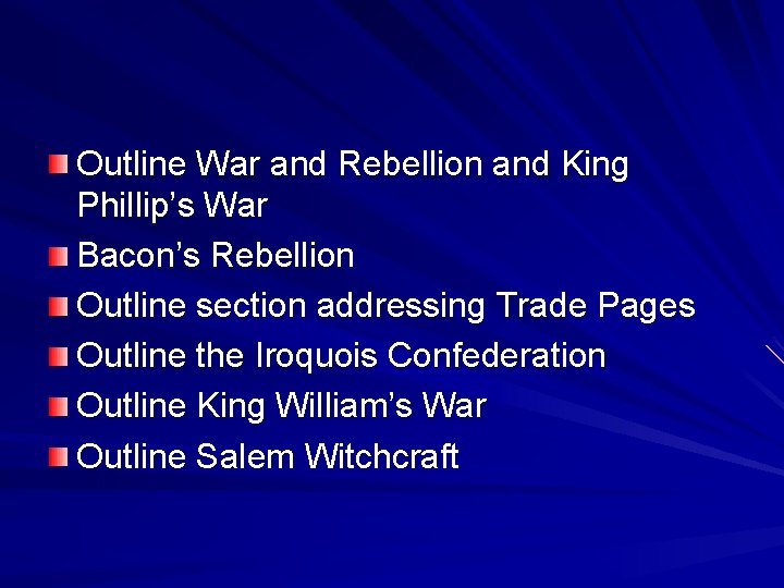 Outline War and Rebellion and King Phillip’s War Bacon’s Rebellion Outline section addressing Trade