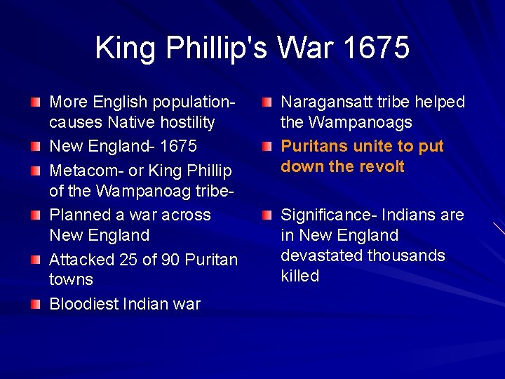 King Phillip's War 1675 More English populationcauses Native hostility New England- 1675 Metacom- or