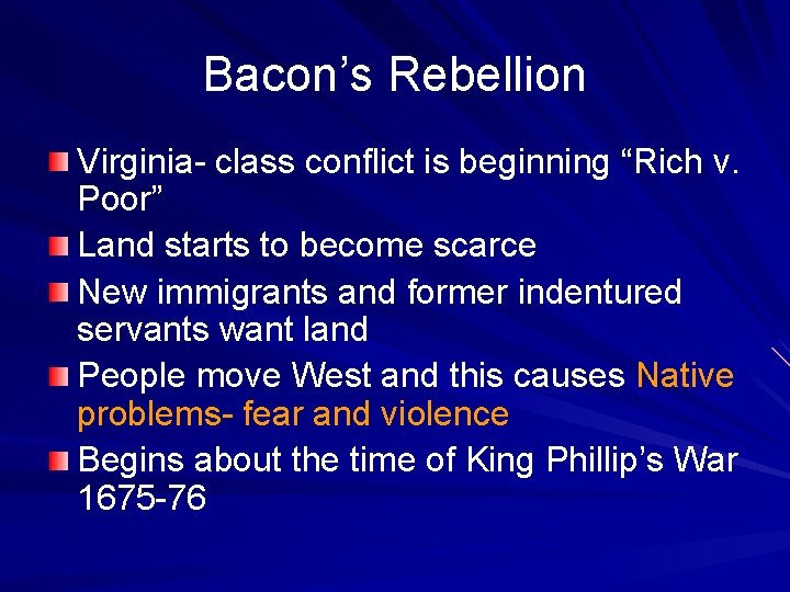 Bacon’s Rebellion Virginia- class conflict is beginning “Rich v. Poor” Land starts to become