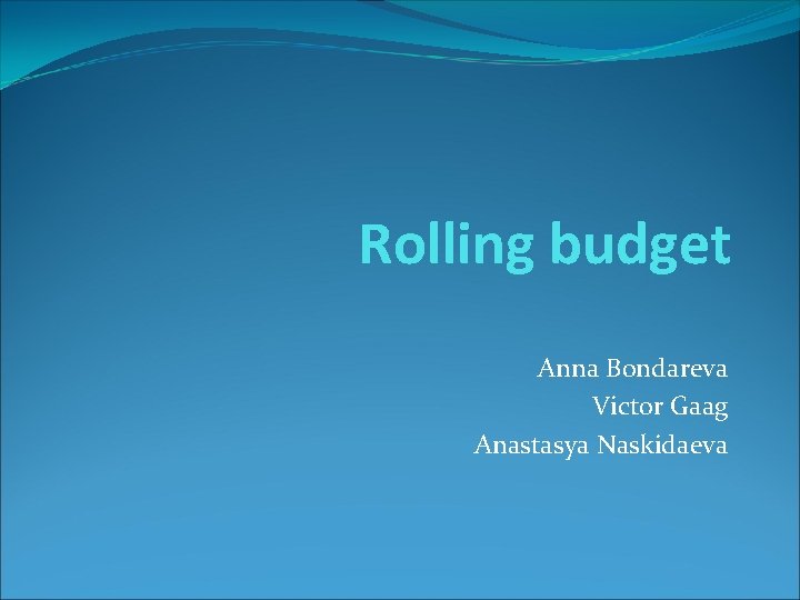 Rolling budget Anna Bondareva Victor Gaag Anastasya Naskidaeva 