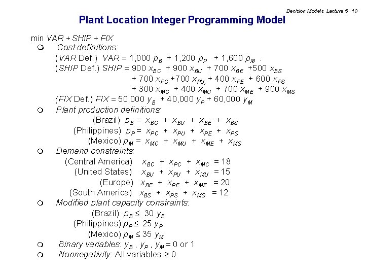 Decision Models Lecture 5 10 Plant Location Integer Programming Model min VAR + SHIP