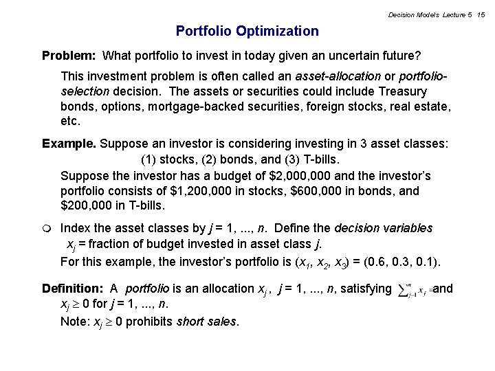 Decision Models Lecture 5 15 Portfolio Optimization Problem: What portfolio to invest in today