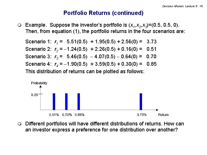 Decision Models Lecture 5 18 Portfolio Returns (continued) m Example. Suppose the investor’s portfolio