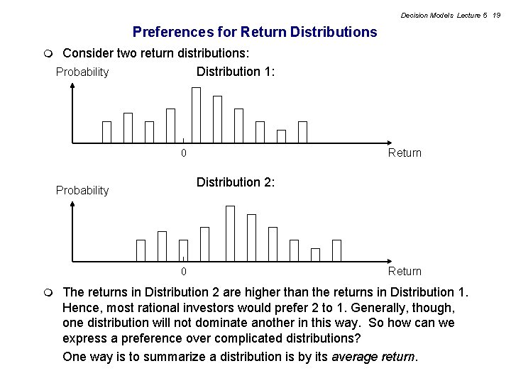 Decision Models Lecture 5 19 Preferences for Return Distributions m Consider two return distributions: