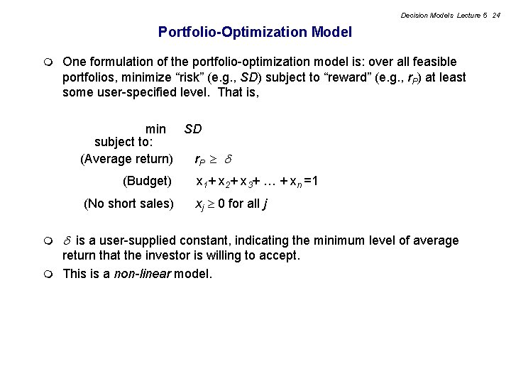 Decision Models Lecture 5 24 Portfolio-Optimization Model m One formulation of the portfolio-optimization model