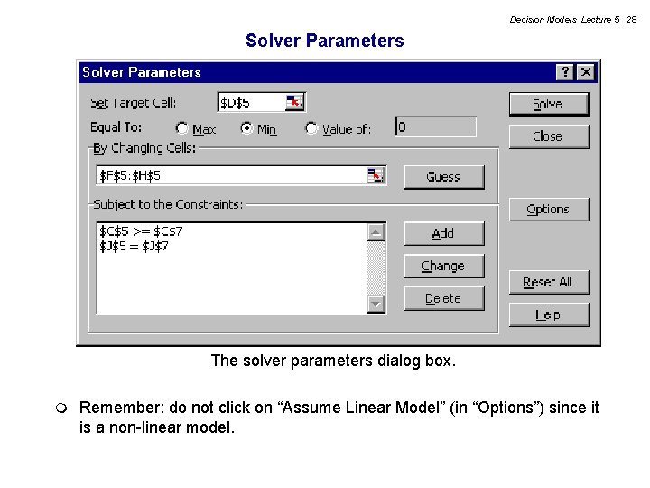 Decision Models Lecture 5 28 Solver Parameters The solver parameters dialog box. m Remember: