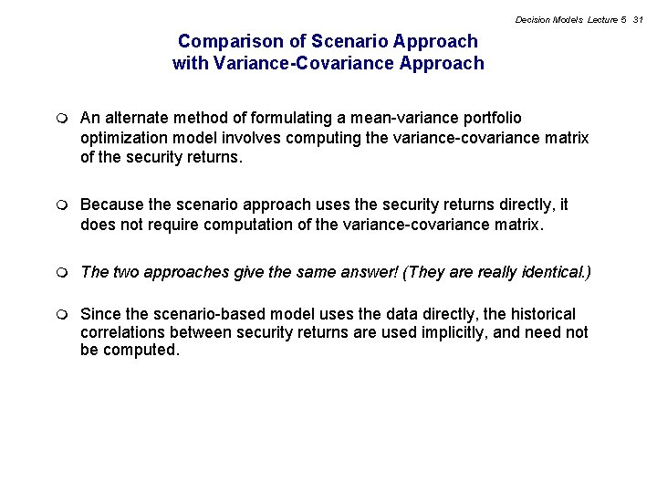 Decision Models Lecture 5 31 Comparison of Scenario Approach with Variance-Covariance Approach m An