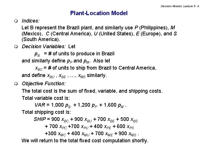Decision Models Lecture 5 6 Plant-Location Model Indices: Let B represent the Brazil plant,