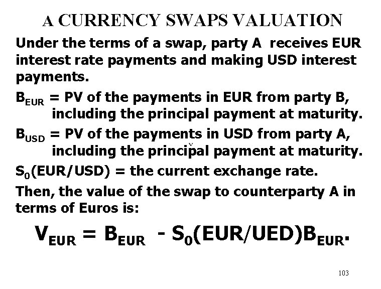 A CURRENCY SWAPS VALUATION Under the terms of a swap, party A receives EUR