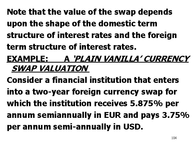 Note that the value of the swap depends upon the shape of the domestic